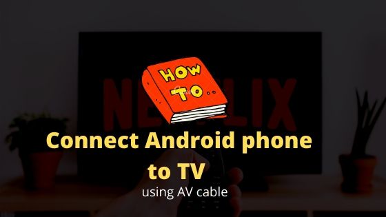 How to connect Android Phone to TV using AV cable