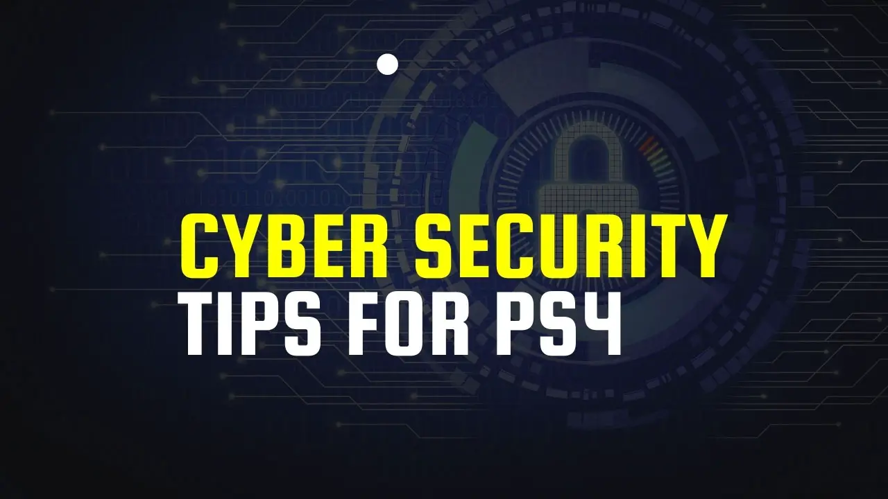Cyber Security Tips For PS4s
