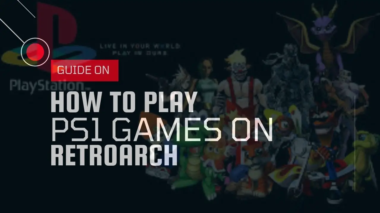 How to Play PS1 Games on RetroArch in 2023