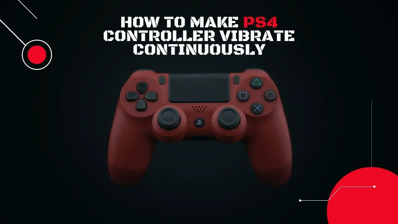 How to Make PS4 Controller Vibrate Continuously in 2024