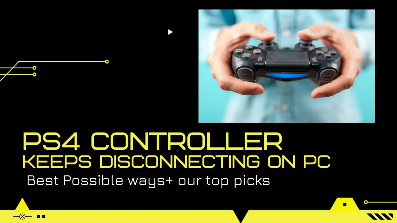 Why does PS4 Controller Keeps Disconnecting From PC Randomly