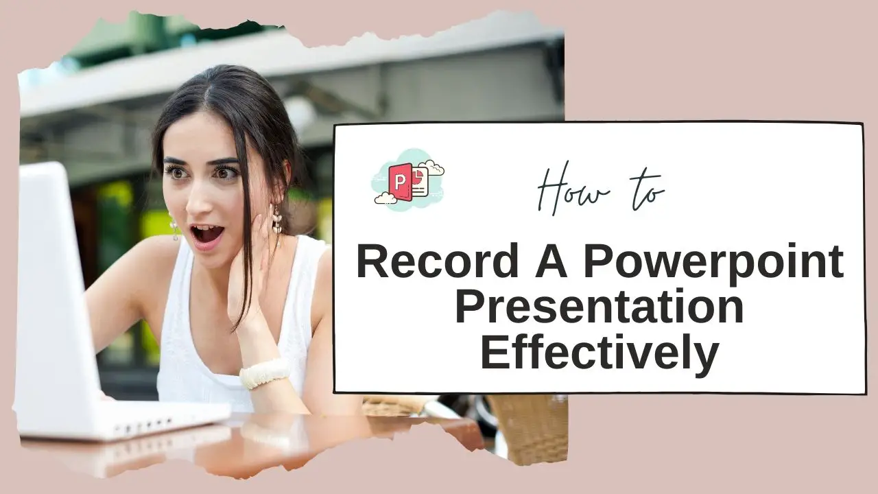 How to Record A Powerpoint Presentation Effectively