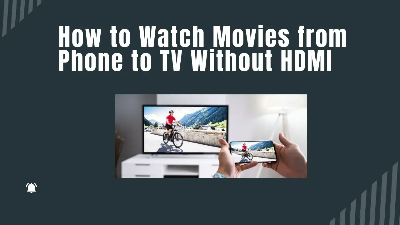 How to Watch Movies from Phone to TV Without HDMI