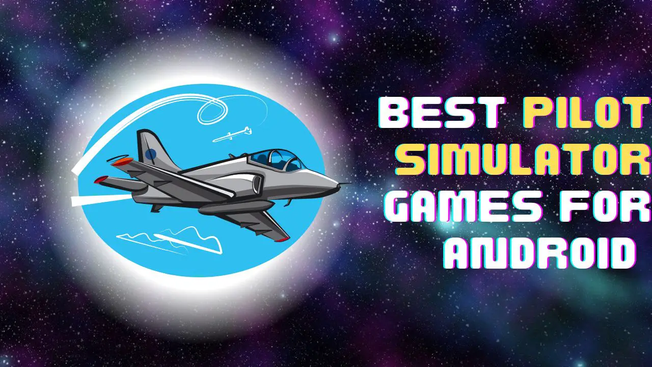 10 Best Pilot Simulator Games for Android in 2024