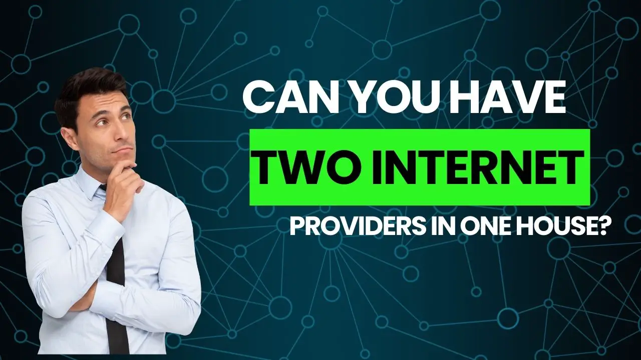 Can You Have Two Internet Providers in One House? [2024 Guide]