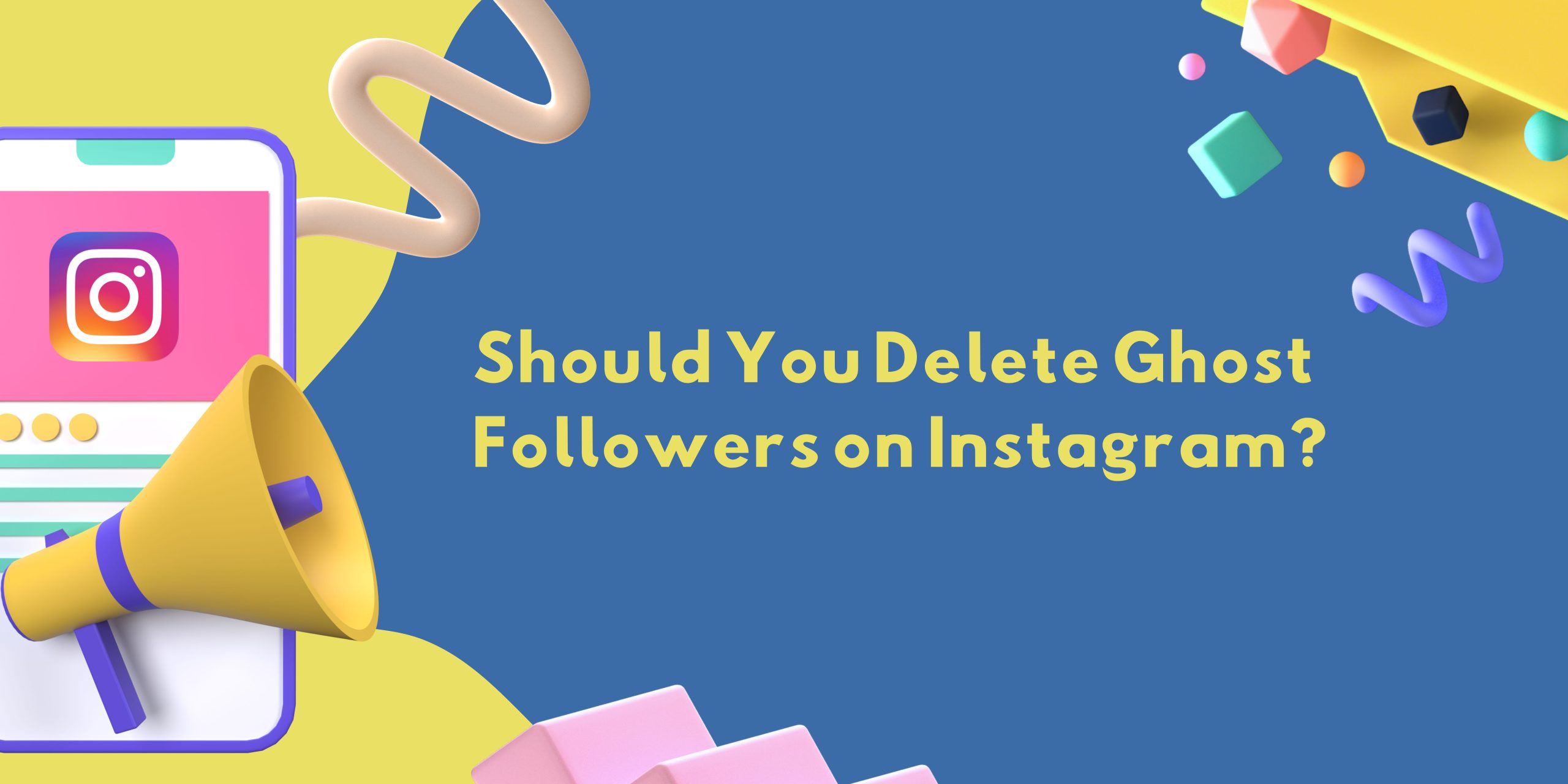 Should You Delete Ghost Followers on Instagram?